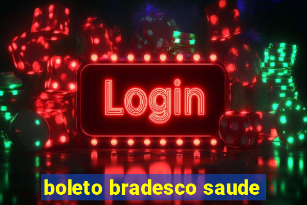 boleto bradesco saude